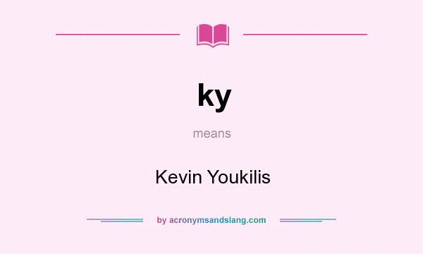 What does ky mean? It stands for Kevin Youkilis
