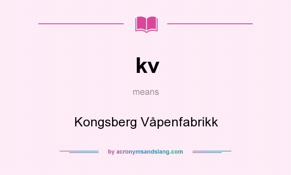 What does kv mean? It stands for Kongsberg Våpenfabrikk