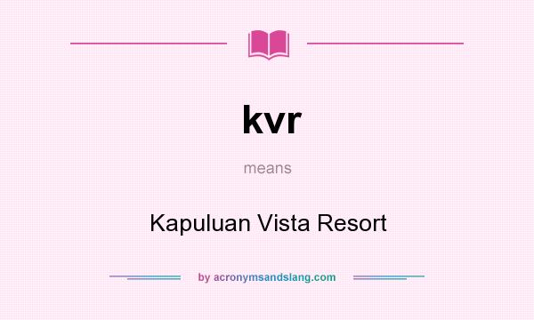 What does kvr mean? It stands for Kapuluan Vista Resort
