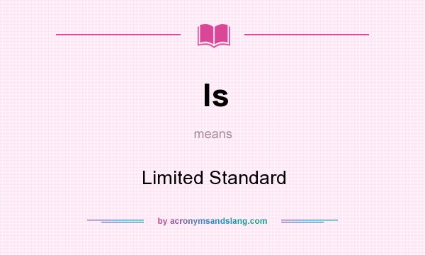 What does ls mean? It stands for Limited Standard