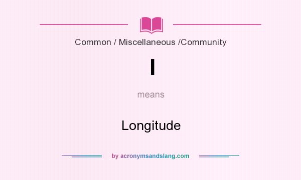 What does l mean? It stands for Longitude