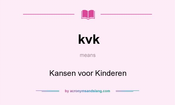 What does kvk mean? It stands for Kansen voor Kinderen
