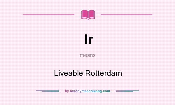 What does lr mean? It stands for Liveable Rotterdam