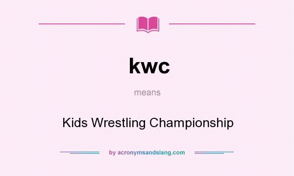 What does kwc mean? It stands for Kids Wrestling Championship