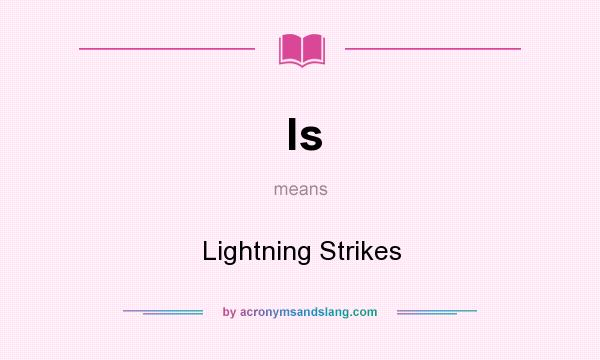 What does ls mean? It stands for Lightning Strikes