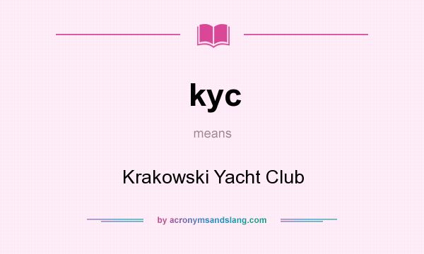 What does kyc mean? It stands for Krakowski Yacht Club