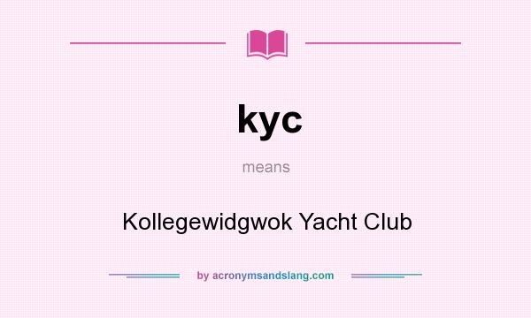 What does kyc mean? It stands for Kollegewidgwok Yacht Club
