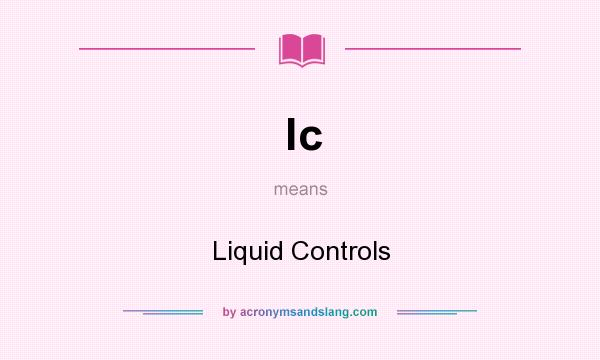 What does lc mean? It stands for Liquid Controls