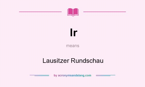 What does lr mean? It stands for Lausitzer Rundschau