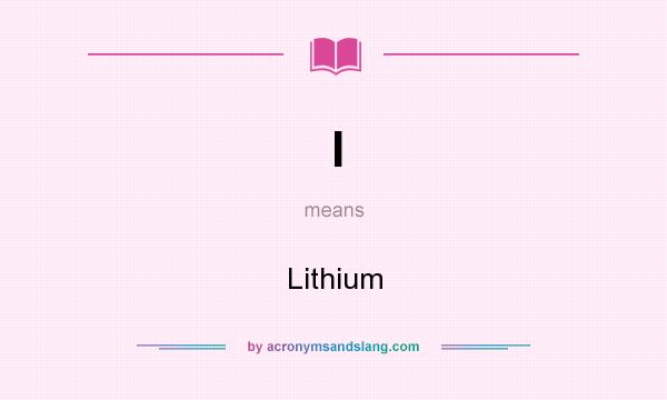 What does l mean? It stands for Lithium
