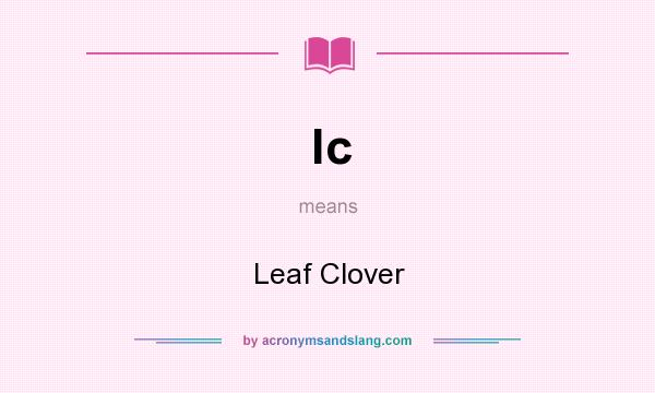 What does lc mean? It stands for Leaf Clover