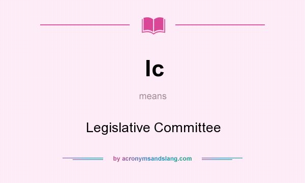 What does lc mean? It stands for Legislative Committee
