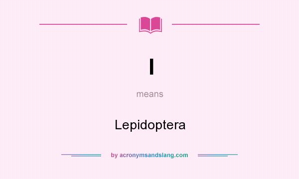 What does l mean? It stands for Lepidoptera