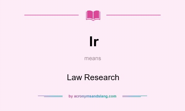 What does lr mean? It stands for Law Research