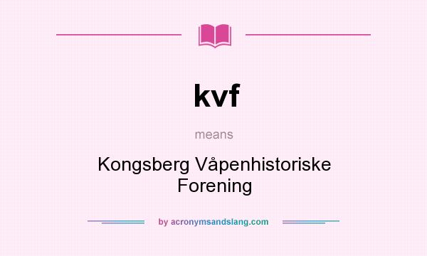 What does kvf mean? It stands for Kongsberg Våpenhistoriske Forening