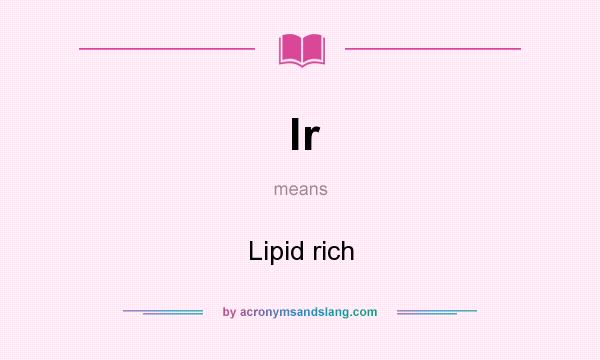 What does lr mean? It stands for Lipid rich