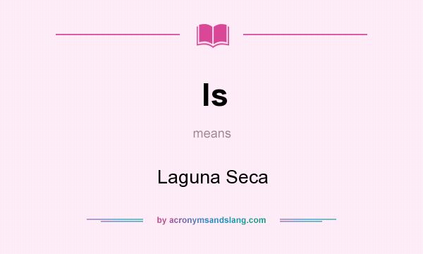 What does ls mean? It stands for Laguna Seca