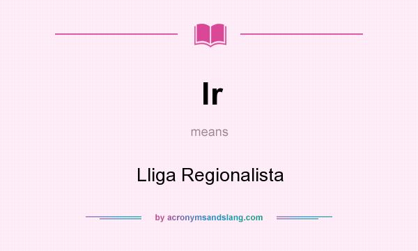 What does lr mean? It stands for Lliga Regionalista