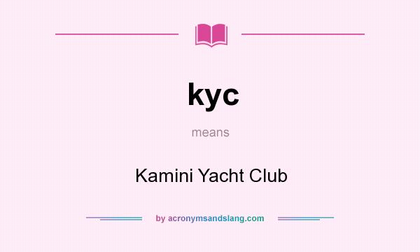 What does kyc mean? It stands for Kamini Yacht Club