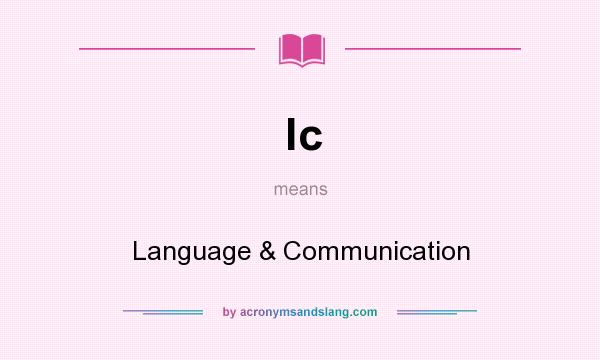 What does lc mean? It stands for Language & Communication