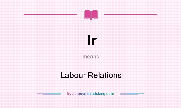 What does lr mean? It stands for Labour Relations