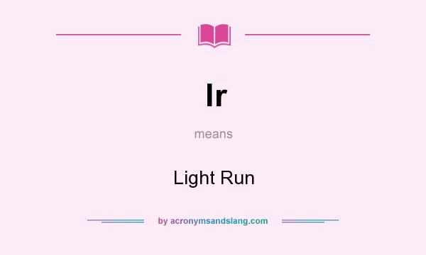 What does lr mean? It stands for Light Run