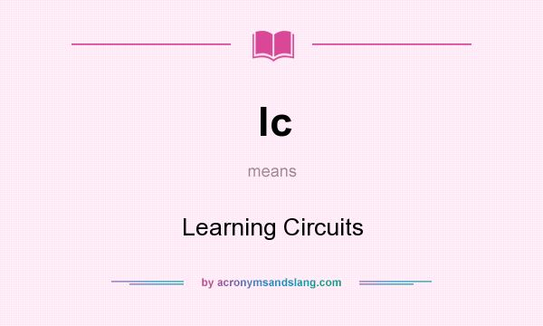 What does lc mean? It stands for Learning Circuits