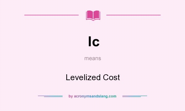 What does lc mean? It stands for Levelized Cost