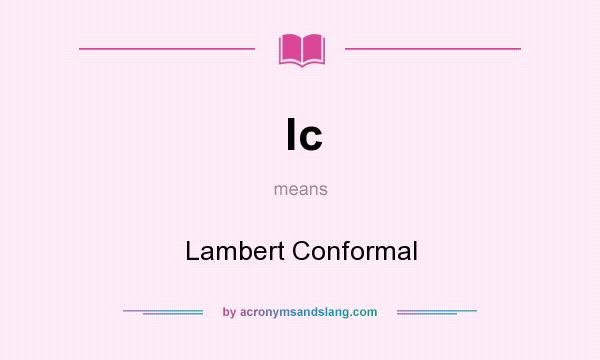 What does lc mean? It stands for Lambert Conformal