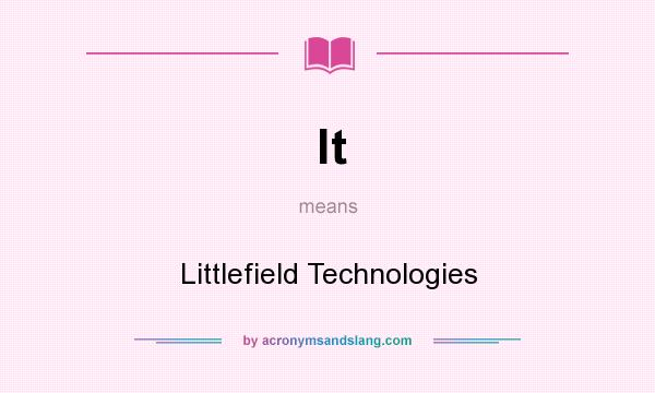 What does lt mean? It stands for Littlefield Technologies