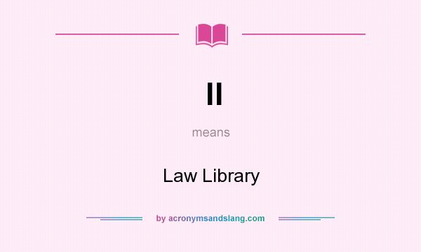 What does ll mean? It stands for Law Library