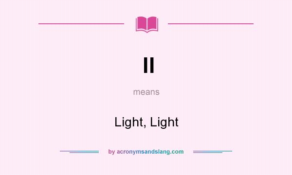 What does ll mean? It stands for Light, Light