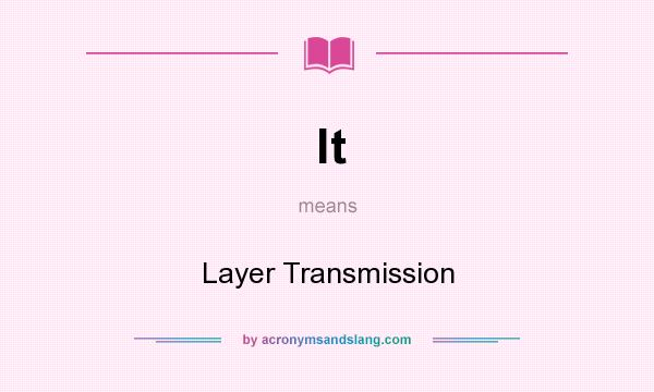 What does lt mean? It stands for Layer Transmission