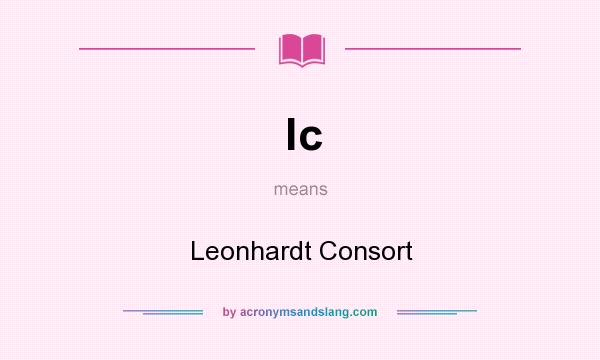 What does lc mean? It stands for Leonhardt Consort