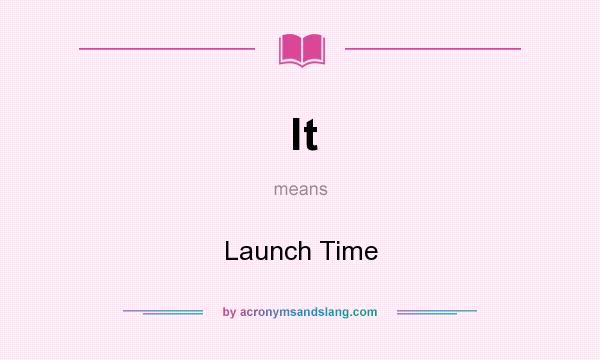 What does lt mean? It stands for Launch Time