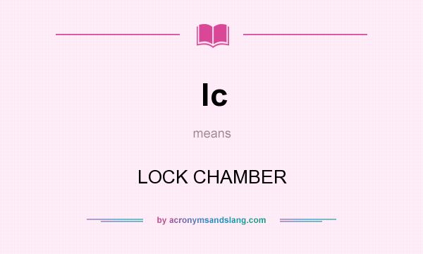What does lc mean? It stands for LOCK CHAMBER