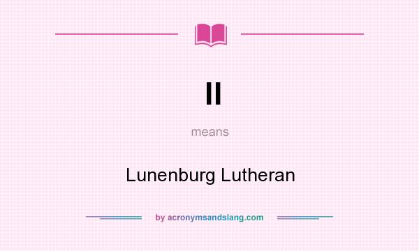 What does ll mean? It stands for Lunenburg Lutheran
