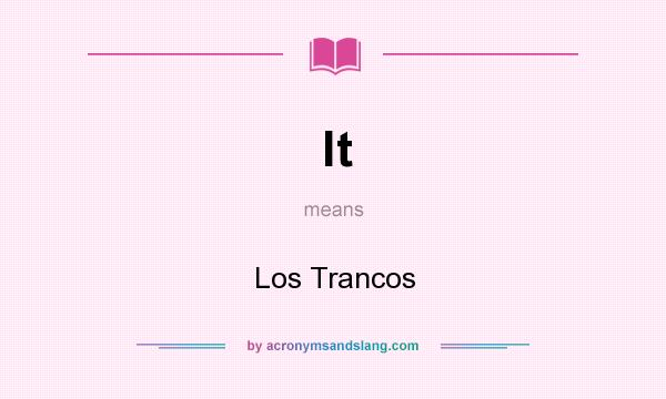 What does lt mean? It stands for Los Trancos