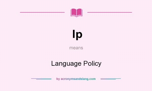 What does lp mean? It stands for Language Policy