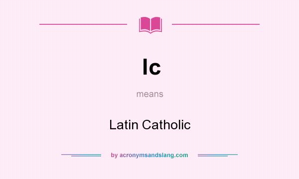 What does lc mean? It stands for Latin Catholic