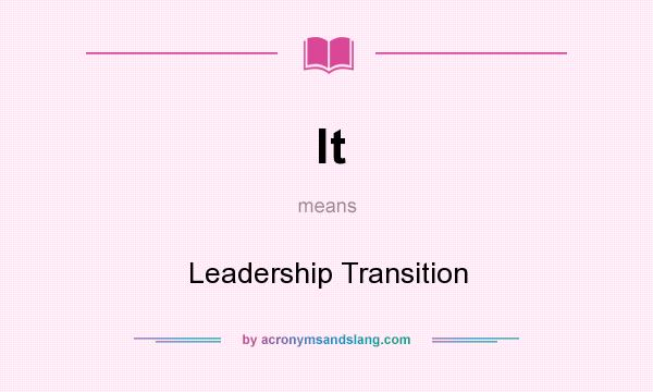 What does lt mean? It stands for Leadership Transition
