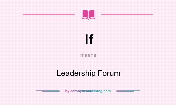 What does lf mean? It stands for Leadership Forum
