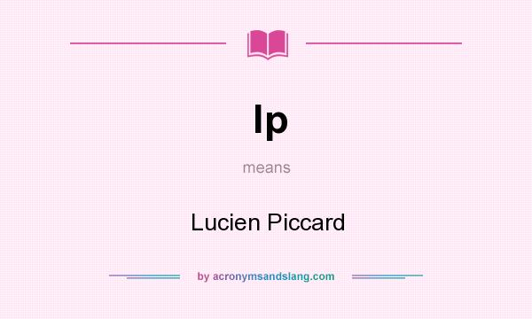 What does lp mean? It stands for Lucien Piccard