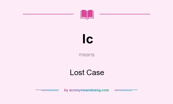 What does lc mean? It stands for Lost Case