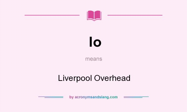 What does lo mean? It stands for Liverpool Overhead