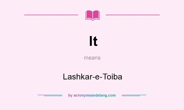 What does lt mean? It stands for Lashkar-e-Toiba