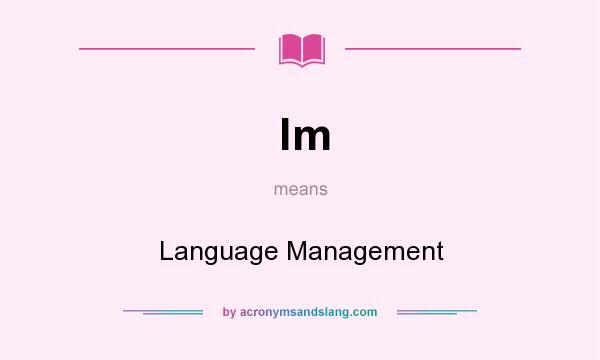What does lm mean? It stands for Language Management