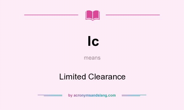 What does lc mean? It stands for Limited Clearance