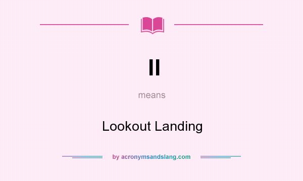 What does ll mean? It stands for Lookout Landing