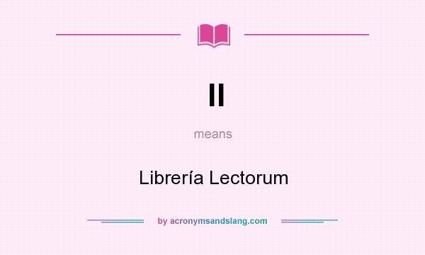 What does ll mean? It stands for Librería Lectorum